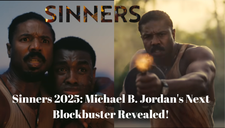 Sinners 2025: Michael B. Jordan's Next Blockbuster Revealed!