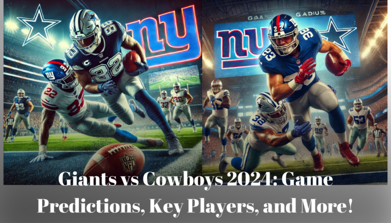 Giants vs Cowboys 2024: Game Predictions, Key Players, and More!