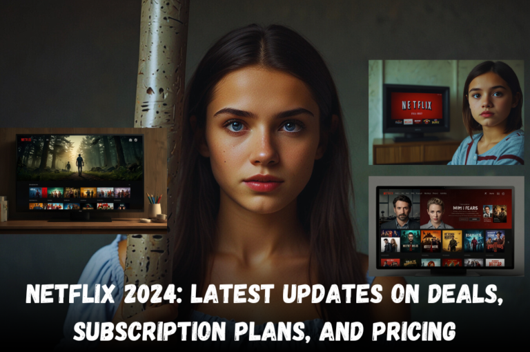 Netflix 2024: Latest Updates on Deals, Subscription Plans, and Pricing