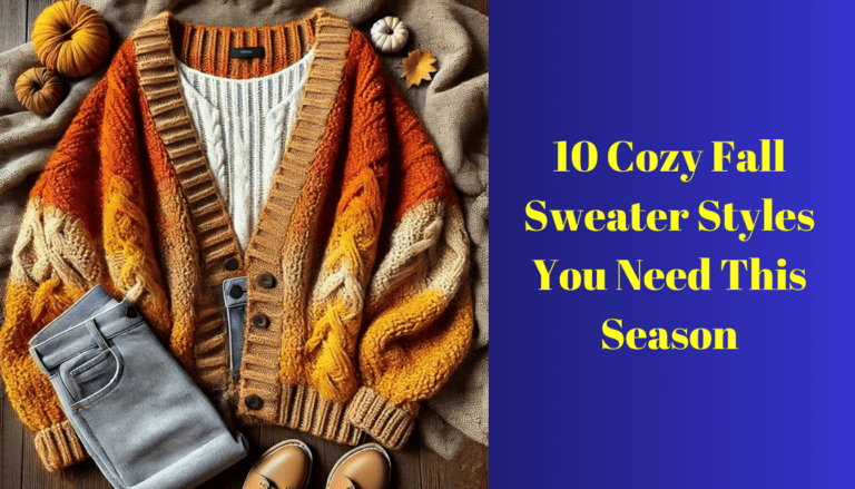 10 Cozy Fall Sweater Styles You Need This Season